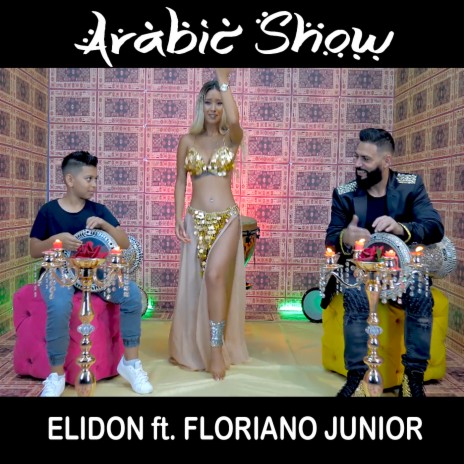 Arabic Show ft. Floriano Junior | Boomplay Music