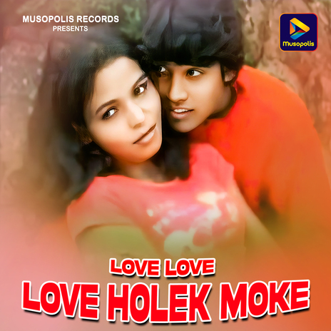 Love Love Love Holek Moke ft. Monika Mundu | Boomplay Music