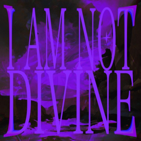 I AM NOT DIVINE ft. FAE | Boomplay Music