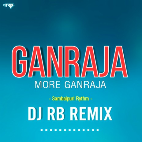 Ganraja More Ganraja (Sambalpuri Rythm) | Boomplay Music