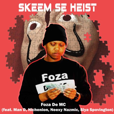 Skeem Se Heist ft. Man D, Nichenion, Neexy Nazmic & Siya Spovington | Boomplay Music