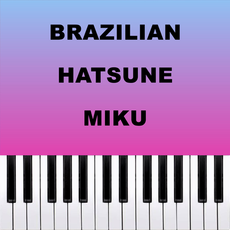 HIMITSU DA YO (Brazilian Miku Meme) (Piano Version) | Boomplay Music