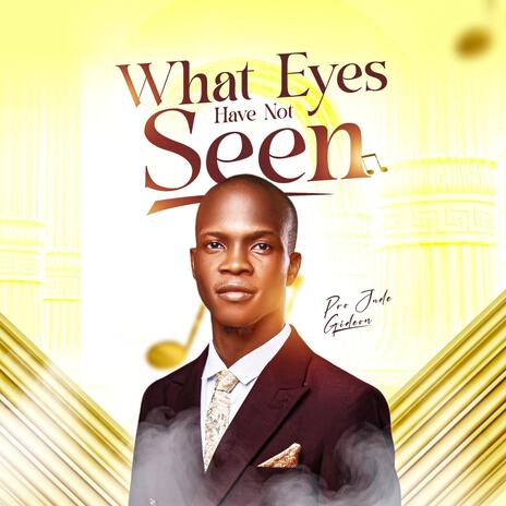 What eyes has not seen | Boomplay Music