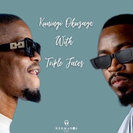 Kuningi Okuzayo ft. Triple Faces | Boomplay Music