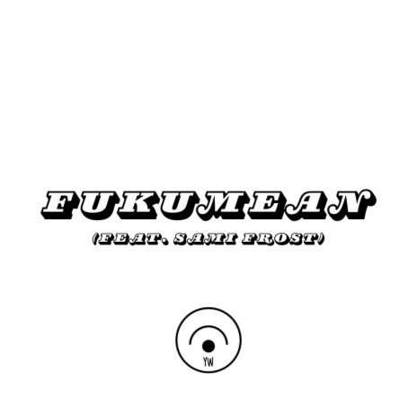 FUKUMEAN ft. Sami Frost | Boomplay Music
