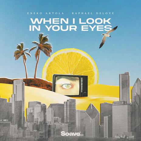 When I Look In Your Eyes ft. Raphael DeLove | Boomplay Music