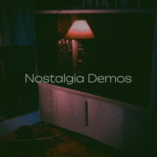 Nostalgia Demos