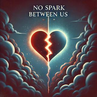 No Spark Between Us lyrics | Boomplay Music