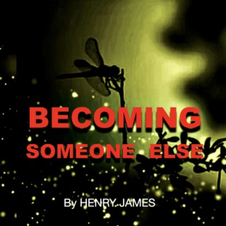 Becoming Someone Else