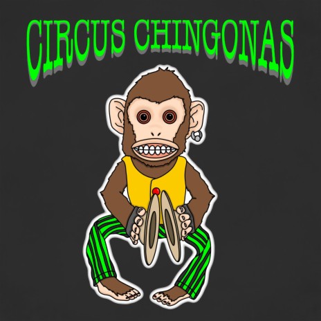 CIRCUS CHINGONAS | Boomplay Music