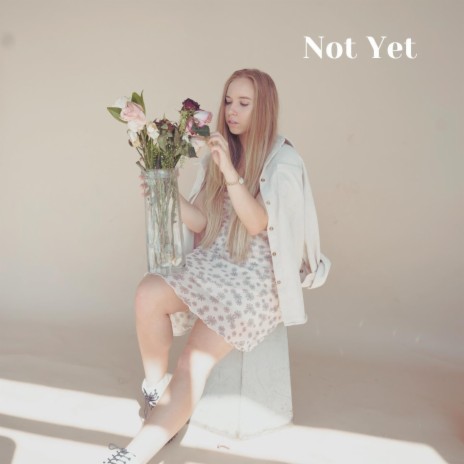 Not Yet | Boomplay Music