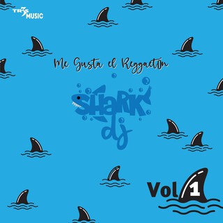 Me Gusta El Reggaeton SharkDJ Vol. 1