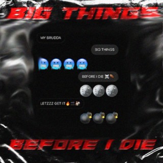 Big Things Before i Die