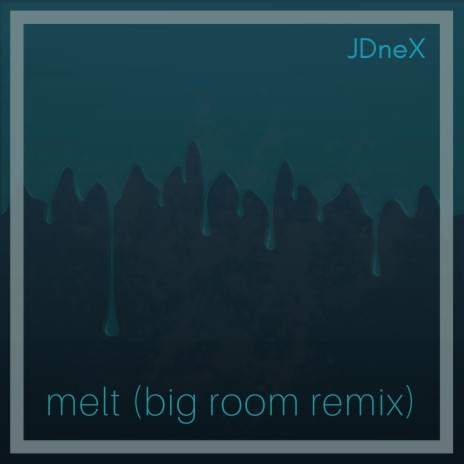 Melt (Big Room Remix) | Boomplay Music