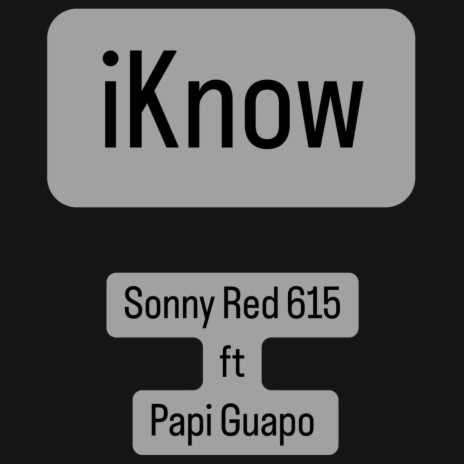 iKnow ft. Papi Guapo