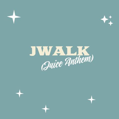 JWALK (JUICE ANTHEM) | Boomplay Music