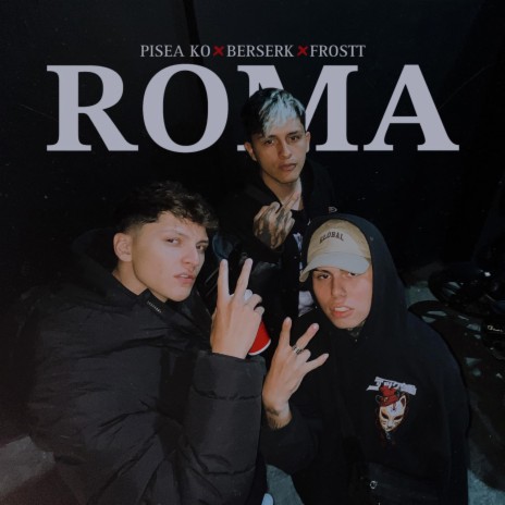ROMA ft. Pisea ko & Frostt | Boomplay Music