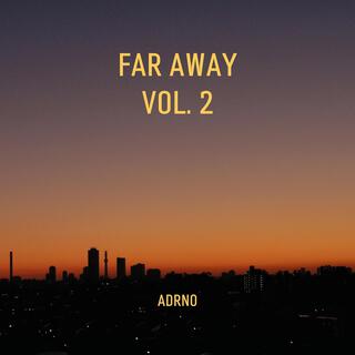 Far Away, Vol. 2