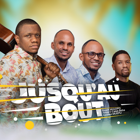 Jusqu’au bout ft. Josué et Caleb Bitha & Goshen Muepu | Boomplay Music