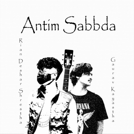 Antim Sabbda ft. Gaurav Kayastha | Boomplay Music