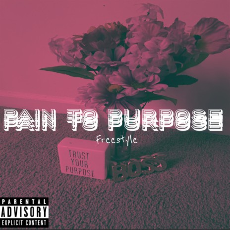 Pain to Purpose (Freestyle) | Boomplay Music