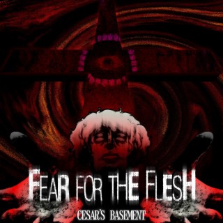 Fear for the Flesh