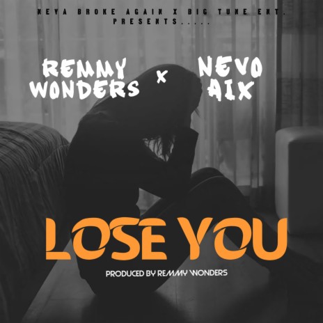 Lose You ft. Remmy Wonders | Boomplay Music