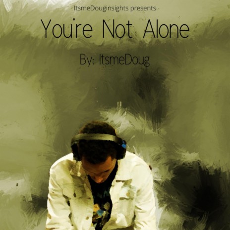 You're Not Alone