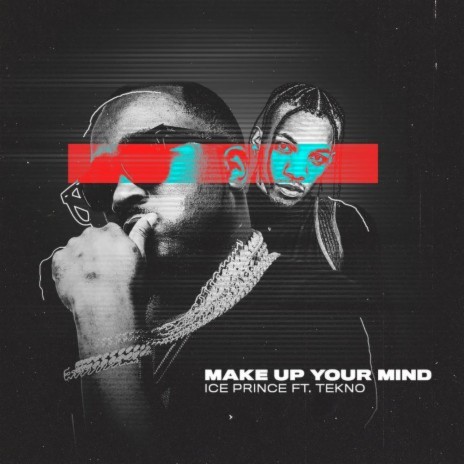 Make Up Your Mind (feat. Tekno) | Boomplay Music