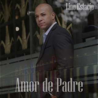 Amor de Padre lyrics | Boomplay Music