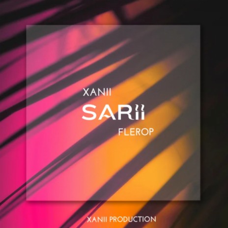 SARII ft. Flerop & xanii | Boomplay Music