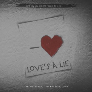 Love's a Lie ft. TheKidJAX & JyNx lyrics | Boomplay Music