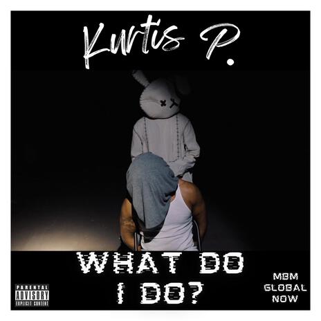 What Do I Do? | Boomplay Music