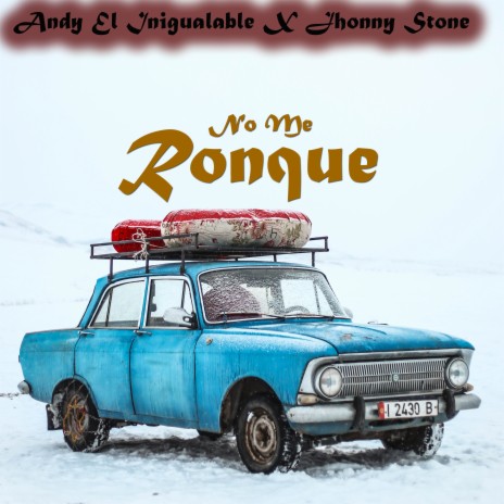 No Me Ronque ft. Johnny Stone | Boomplay Music