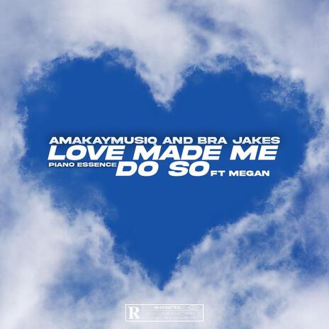 Love Made Me Do So ft. Amakay MusiQ, BraJakes & Megan Meek | Boomplay Music