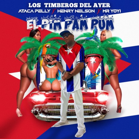 El Pim Pam Pum ft. Henry Nelson, Mr Yoyi & Los Timberos del Ayer | Boomplay Music