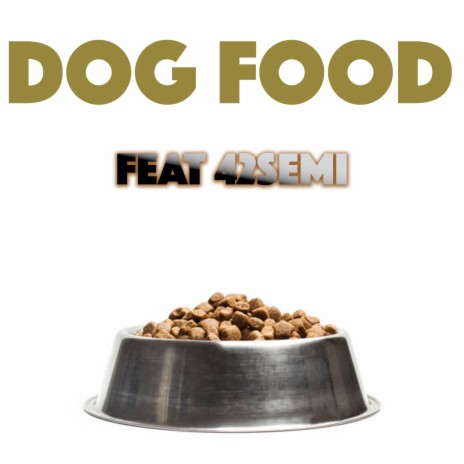 DOG FOOD ft. 42SEMI | Boomplay Music