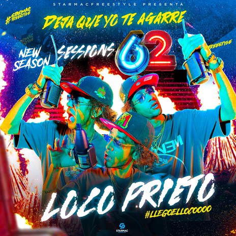 Deja Que Yo Te Agarre Sessions 62 ft. Loco Prieto Oficial & Starmac Freestyle | Boomplay Music