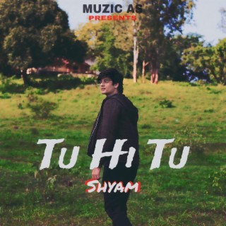 Tu Hi Tu ft. Shyam & KNSS lyrics | Boomplay Music