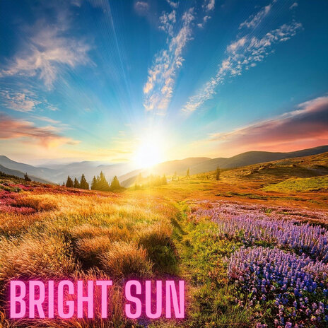 Bright Sun | Boomplay Music