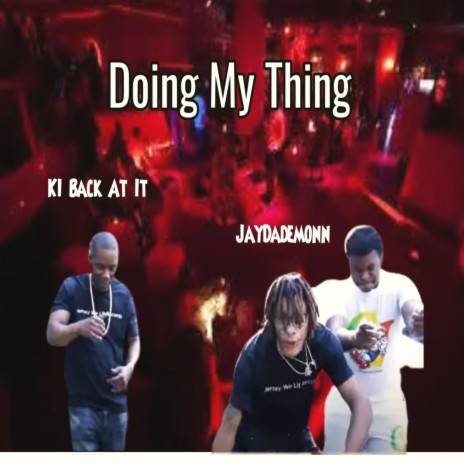 Doing my thing ft. Jaydademonn