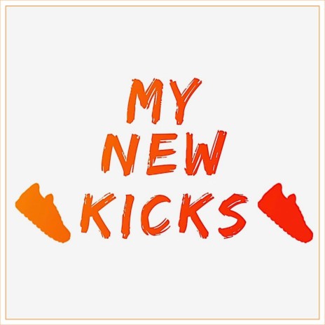 My New Kicks | Boomplay Music