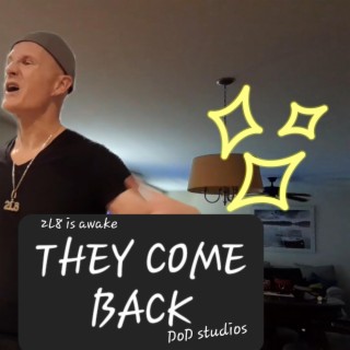 They come back