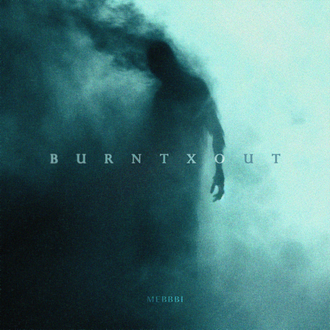 BURNTXOUT | Boomplay Music