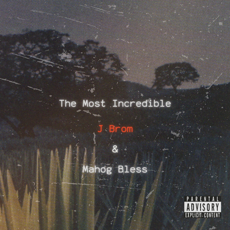 The Most Incredible ft. Mahog Bless & Phresh Pressed | Boomplay Music