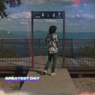 GREATEST DAY lyrics | Boomplay Music