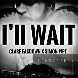 I'll Wait (Truz Remix)