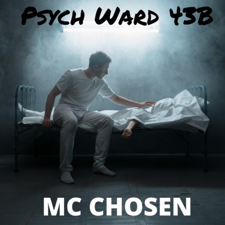 MC CHOSEN (Psych Ward 43B) | Boomplay Music