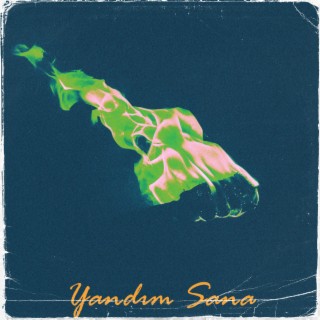 Yandım Sana lyrics | Boomplay Music