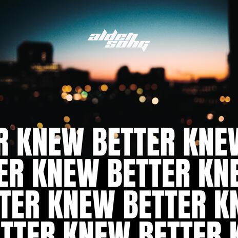 Knew Better (Extended) | Boomplay Music